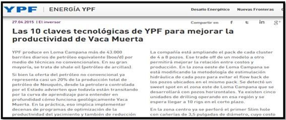 Fuente: YPF, abril de 2015. Se informaba entonces los avances tecnológicos encarados por la estatal a los efectos de mejorar la productividad. Se lee: Si bien la oferta del petróleo no convencional ya representa casi un 20% de la producción total de petróleo de Neuquén, desde la petrolera controlada por el Estado advierten que todavía están transitando por la curva de aprendizaje para entender en profundidad cómo funciona geológicamente Vaca Muerta. En la práctica, eso implica implementar decenas de programas de optimización de la productividad del yacimiento y también de reducción de costos operativos.