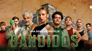 Netflix México lanzó Bandidos, una serie original con un increíble elenco.