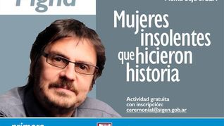 Felipe Pigna expondrá en la SIGEN sobre Mujeres insolentes que hicieron historia