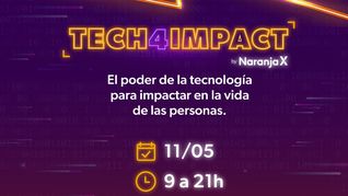 llega tech4impact by naranja x, para aprender, capacitarse y conectar con especialistas en tecnologia