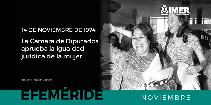 La Cámara de Diputados aprueba la igualdad jurídica de la mujer en 1974. La Cámara de Diputados aprueba la igualdad jurídica de la mujer en 1974.