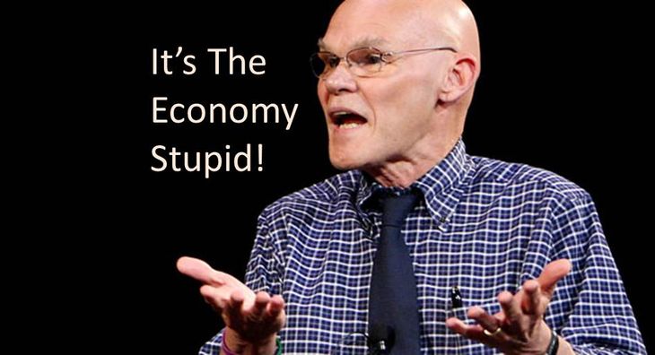 James Carville, el padre de la frase: “¡Es la economía, Estúpido!”, fue el primero en reconocer que “¡No es solo la economía, estúpido! James Carville, el padre de la frase: “¡Es la economía, Estúpido!”, fue el primero en reconocer que “¡No es solo la economía, estúpido!