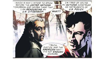 En el último número del comic, Superman amenaza con renunciar a la ciudadanía estadounidense porque está «harto de que sus acciones se interpreten como instrumentos de la política de EE.UU.»