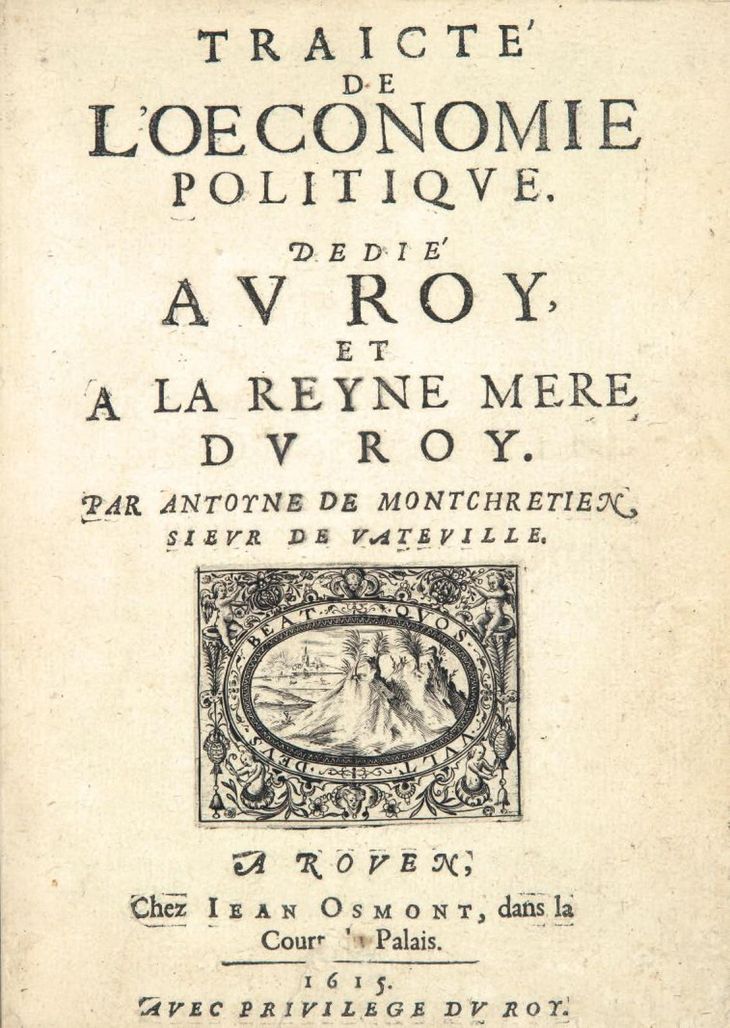 “Traicte de l´oeconomie politique” de Antoine de Montchrestien de 1615, donde se habla por primera vez de la “economía política”, nombre que tomará la profesión hasta llegado el siglo XX. “Traicte de l´oeconomie politique” de Antoine de Montchrestien de 1615, donde se habla por primera vez de la “economía política”, nombre que tomará la profesión hasta llegado el siglo XX.