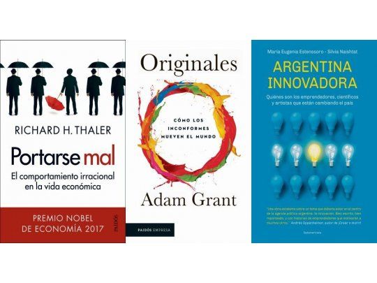 Portarse mal, de Richard Thaler - Ed. Paidós - $399. Originales, de Adam Grant - Paidós Empresa - $379. Argentina innovadora, de M. E. Estenssoro y S. Naishtat - Sudamericana - $399.