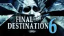 When will Final Destination 6 come out in theaters. 