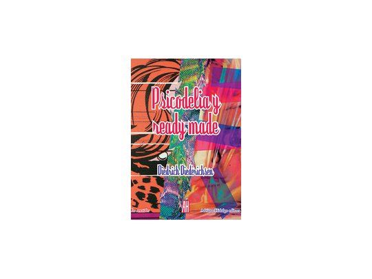 El libro «Psicodelia y ready-made» que vino a presentar el crítico alemán Diedrich Diederichsen revisa cómo resuenan en todas las artes del presente cuestiones del pasado que se superadas.