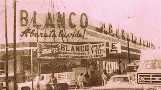La historia de Almacenes Blanco La historia de Almacenes Blanco