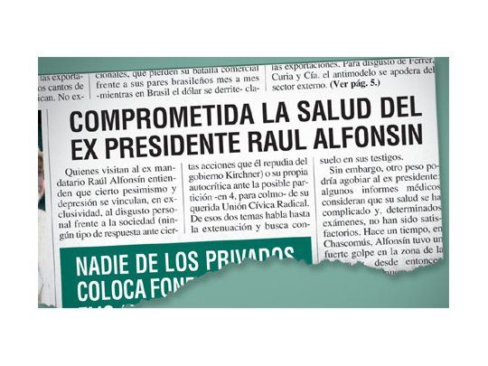 Ambito Financiero adelantó el 10 de marzo pasadosobre los problemas de salud del ex presidente RaúlAlfonsín. Ahora la familia reconoció que fue operado enEE.UU. y se recupera en Buenos Aires.