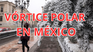 Alerta máxima por el vórtice polar: estos estados de México podrían registrar temperaturas bajo cero.