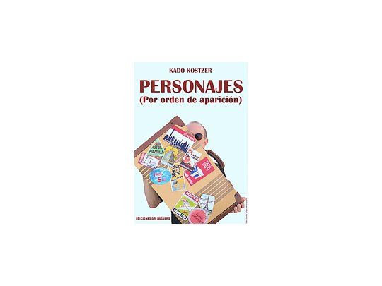 “Personajes”, de Kado Kostzer, un anecdotario digno de leerse